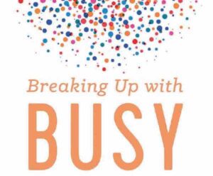 busyness+breaking up with busy featured